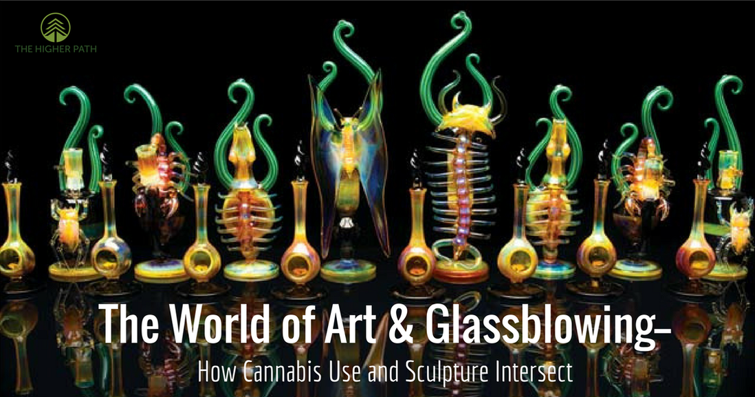 Colorful glassblown sculptures and functional glass pieces arranged in a row on a black background, with text reading The World of Art & Glassblowing – How Cannabis Use and Sculpture Intersect and The Higher Path logo.