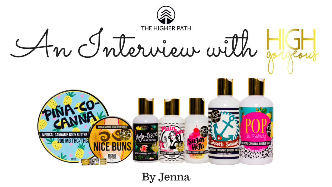 Banner graphic reading An Interview with High Gorgeous by The Higher Path, featuring colorful cannabis-infused body care products including lotions, body butter, and bubble bath bottles.
